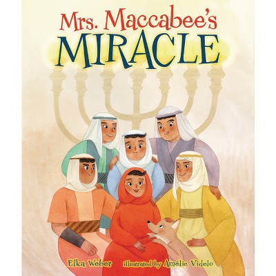 Mrs. Maccabee's Miracle - by  Elka Weber (Hardcover)