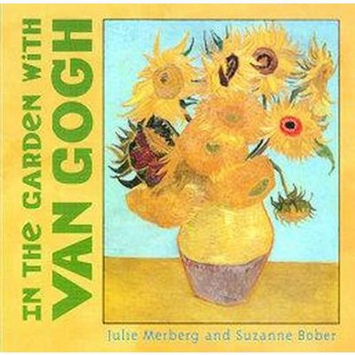 In the Garden with Van Gogh - (Mini Masters) by  Julie Merberg & Suzanne Bober (Board Book)