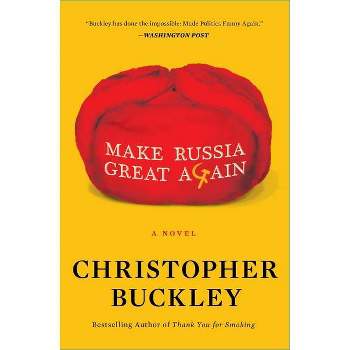 Make Russia Great Again - by  Christopher Buckley (Paperback)