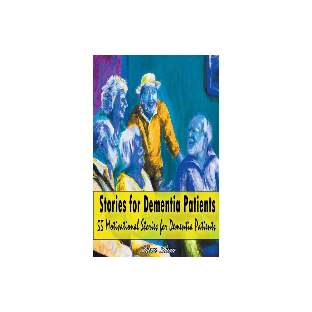 Stories for Dementia Patients - by Liom Liom (Paperback)