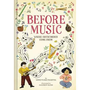 Before Music - by  Annette Bay Pimentel (Hardcover)