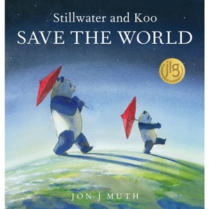 Stillwater and Koo Save the World (a Stillwater and Friends Book) - by  Jon J Muth (Hardcover) - 1 of 1