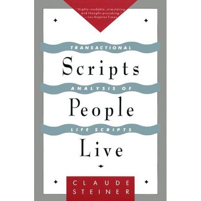 Scripts People Live - by  Claude Steiner (Paperback)