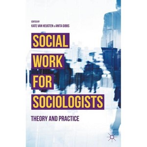 Social Work for Sociologists - by  Kate Van Heugten & Anita Gibbs (Hardcover) - 1 of 1