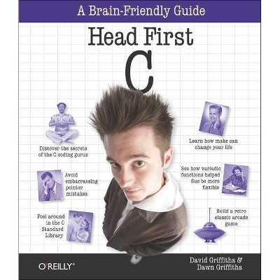 Head First C - by  David Griffiths & Dawn Griffiths (Paperback)