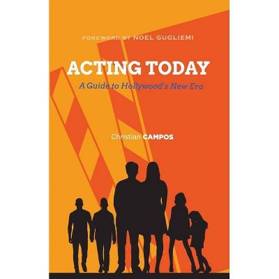 Acting Today - by  Christian Andre Campos (Paperback)