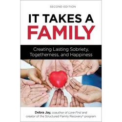 It Takes a Family - (Love First Family Recovery) by  Debra Jay (Paperback)