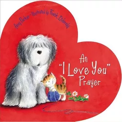 An 'i Love You' Prayer - (Prayers for the Seasons) by  Amy Parker (Board Book)