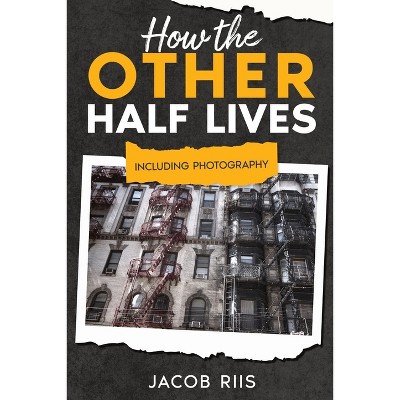 How The Other Half Lives - By Jacob Riis (paperback) : Target