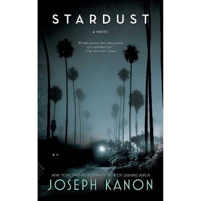 Stardust - by  Joseph Kanon (Paperback)