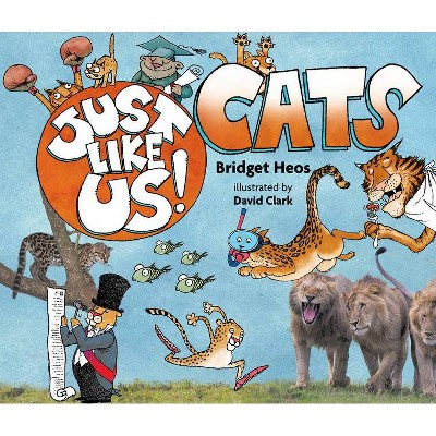 Just Like Us! Cats - by  Bridget Heos (Hardcover)