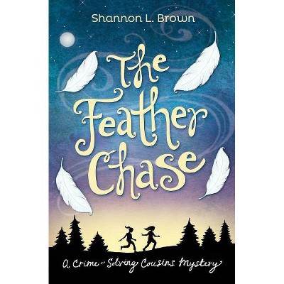 The Feather Chase - (Crime-Solving Cousins Mysteries Book 1) by  Shannon L Brown (Paperback)