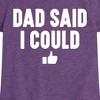 Girls' - Instant Message - Dad Said I Could Fitted Short Sleeve Graphic T-Shirt - 2 of 4