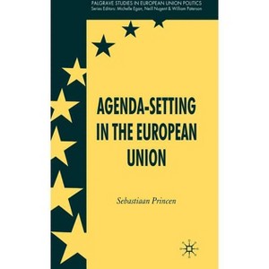 Agenda-Setting in the European Union - (Palgrave Studies in European Union Politics) by  S Princen (Hardcover) - 1 of 1