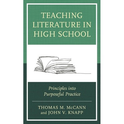 Teaching Literature in High School - by  Thomas M McCann & John V Knapp (Paperback)