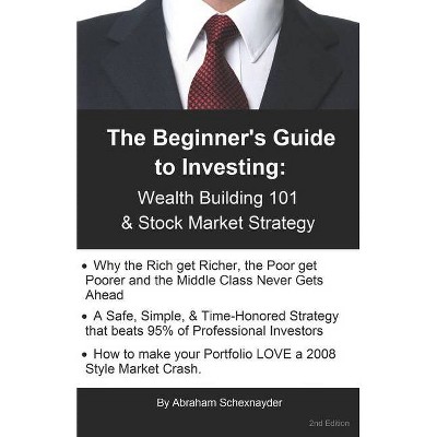 The Beginner's Guide to Investing - by  Abraham Schexnayder (Paperback)