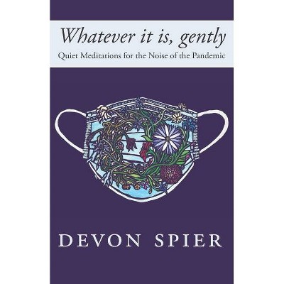 Whatever it is, gently - by  Devon A Spier (Paperback)