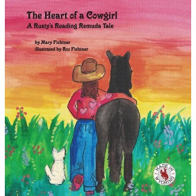 The Heart of a Cowgirl - by  Mary Fichtner (Hardcover)