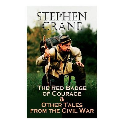 The Red Badge of Courage & Other Tales from the Civil War - by  Stephen Crane (Paperback)