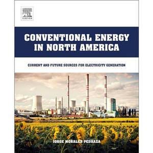 Conventional Energy in North America - by  Jorge Morales Pedraza (Paperback) - 1 of 1