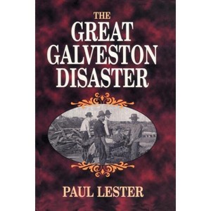 The Great Galveston Disaster - (Hurricane) by  Paul Lester (Paperback) - 1 of 1