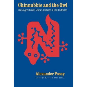 Chinnubbie and the Owl - by  Alexander Posey (Hardcover) - 1 of 1
