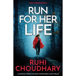 Run for Her Life - (Zoe Storm) by  Ruhi Choudhary (Paperback) - 1 of 1