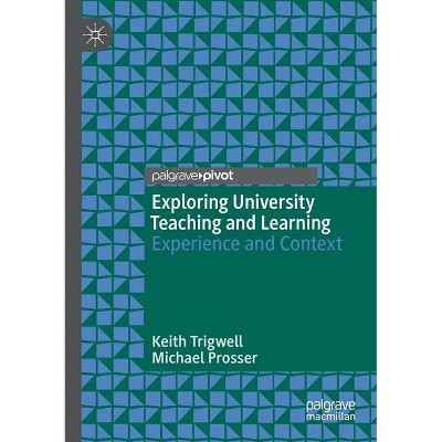 Exploring University Teaching and Learning - by  Keith Trigwell & Michael Prosser (Paperback)