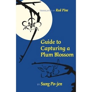 Guide to Capturing a Plum Blossom - (Copper Canyon Classics) 2nd Edition by  Sung Po-Jen (Paperback) - 1 of 1