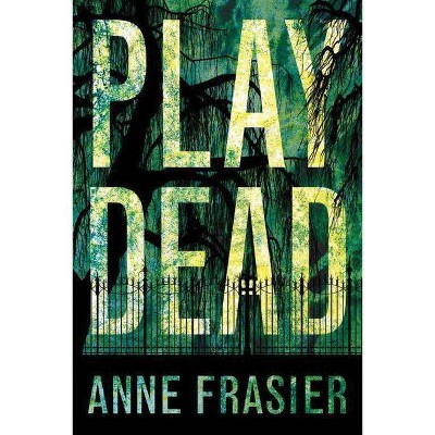 Play Dead - (Elise Sandburg) by  Anne Frasier (Paperback)