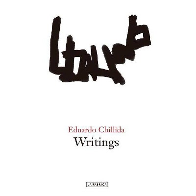 Eduardo Chillida: Writings - (Hardcover)