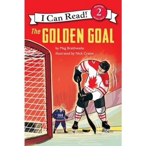 I Can Read Hockey Stories: The Golden Goal - (I Can Read Level 2) by  Meg Braithwaite (Paperback) - 1 of 1