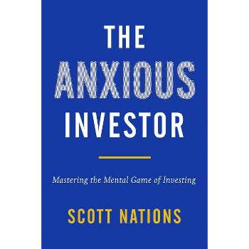 The Anxious Investor - by  Scott Nations (Hardcover)