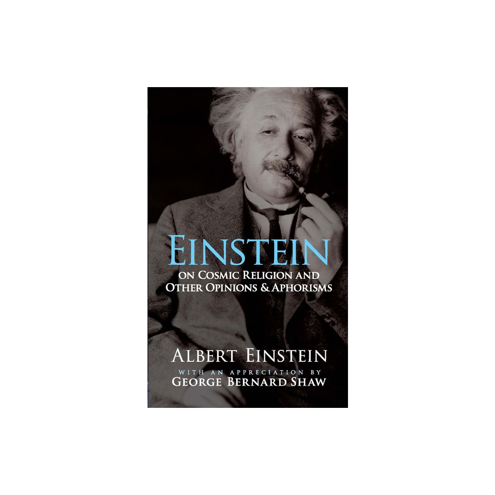 Einstein on Cosmic Religion and Other Opinions and Aphorisms - by Albert Einstein (Paperback)