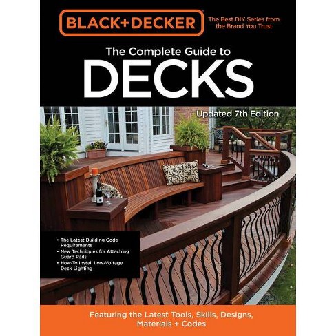 Black & Decker The Complete Guide To Decks 7th Edition - By