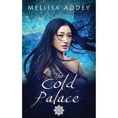 The Cold Palace - (Forbidden City) by  Melissa Addey (Paperback)