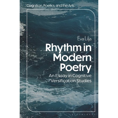 Rhythm in Modern Poetry - (Cognition, Poetics, and the Arts) by  Eva Lilja (Paperback)