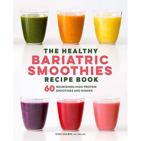 The Healthy Bariatric Smoothies Recipe Book - By Staci Gulbin (paperback) :  Target