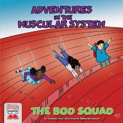 Adventures in the Muscular System - (Norwood Discovery Graphics- The Bod Squad) by  Alexander Lowe (Paperback)