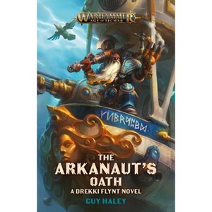The Arkanaut's Oath - (Warhammer: Age of Sigmar) by  Guy Haley (Paperback) - 1 of 1