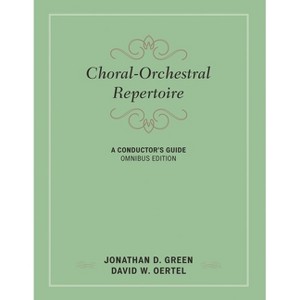 Choral-Orchestral Repertoire - (Music Finders) by  Jonathan D Green & David W Oertel (Hardcover) - 1 of 1