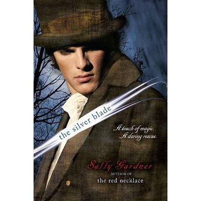 The Silver Blade - by  Sally Gardner (Paperback)