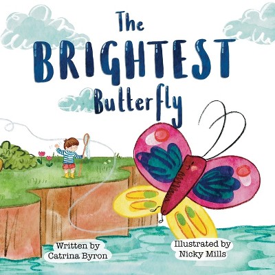 The Brightest Butterfly - by  Catrina Byron (Paperback)