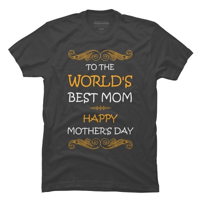Men's Design By Humans Happy Mother's Day World's Best Mom By tmsarts T-Shirt