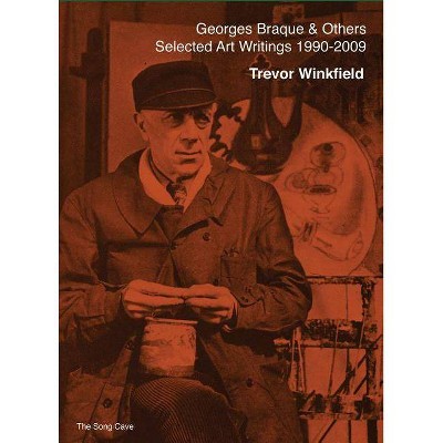 Georges Braque and Others - by  Trevor Winkfield (Paperback)