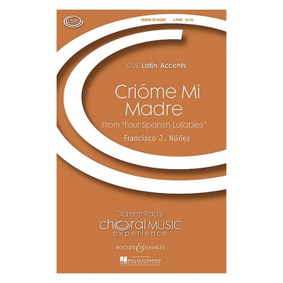 Boosey and Hawkes Criome Mi Madre (from Four Spanish Lullabies) CME Latin Accents 2-Part arranged by Francisco J. Nunez