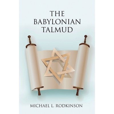 The Babylonian Talmud - By Michael L Rodkinson (paperback) : Target