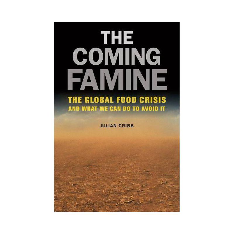 The Coming Famine - by  Julian Cribb (Paperback), 1 of 2