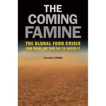 The Coming Famine - by  Julian Cribb (Paperback)