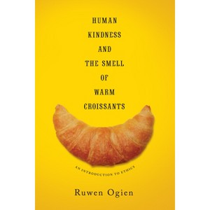 Human Kindness and the Smell of Warm Croissants - by  Ruwen Ogien (Paperback) - 1 of 1